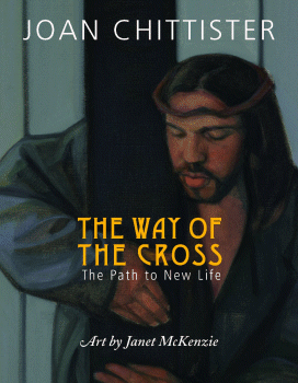 Way of the Cross - The Path to New Life by Sr. Joan Chittister OSB & Janet McKenzie